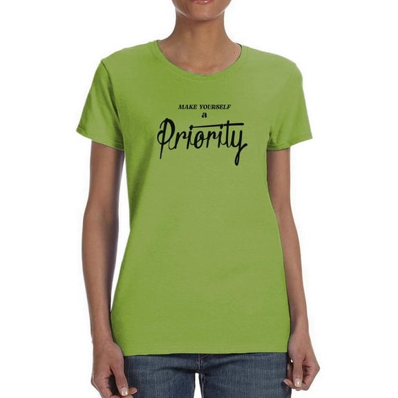Make Yourself Priority T-Shirt Women -Image by Shutterstock, Female Small
