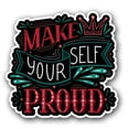 thumbnail image 1 of Make Yourself Proud - 5" Vinyl Sticker - For Car Laptop I-Pad - Waterproof Decal, 1 of 1