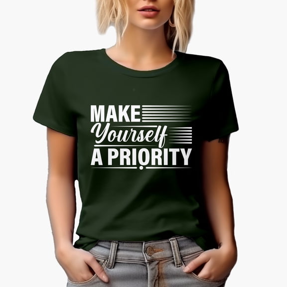 Make Yourself a Priority, Motivational Quote, Military Green T-Shirt, Large