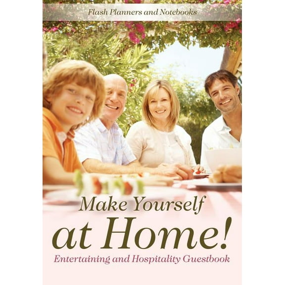 Make Yourself At Home! Entertaining and Hospitality Guestbook
