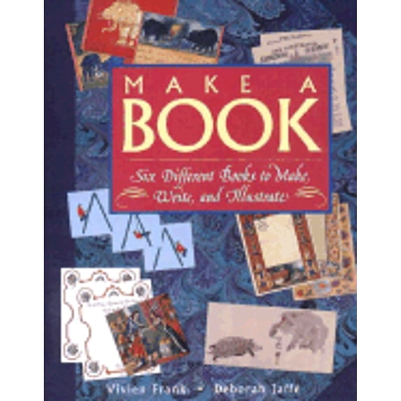 Make a Book : Six Exciting Books to Make, Write, and Illustrate