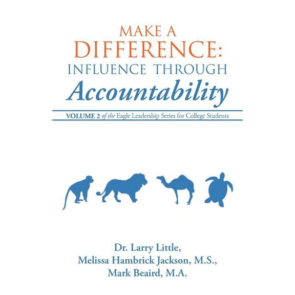 Make a Difference: Influence Through Accountability: Volume 2 of the Eagle Leadership Series for (Paperback) by Little, Jackson, Beaird
