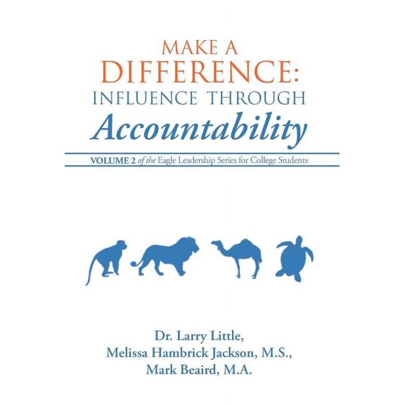 Make a Difference: Influence Through Accountability: Volume 2 of the Eagle Leadership Series for College Students (Hardcover)