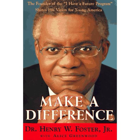 Pre-Owned Make a Difference: The Founder of the I Have a Future Program Shares His Vision for Young America (Hardcover) 0684826852 9780684826851