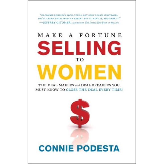 Pre-Owned Make a Fortune Selling to Women : The Deal Makers and Deal Breakers You Must Know to Close the Deal Every Time! (Hardcover) 9781929774906