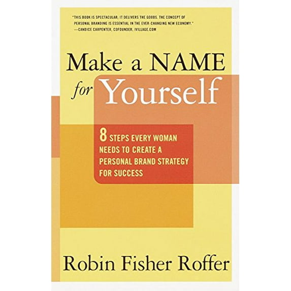 Pre-Owned Make a Name for Yourself: Eight Steps Every Woman Needs to Create a Personal Brand Strategy for Success (Paperback) 0767904923 9780767904926