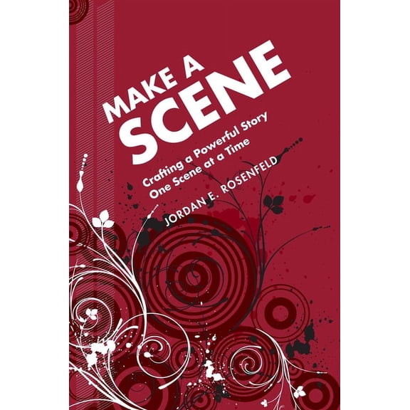 Make a Scene: Crafting a Powerful Story One Scene at a Time (Paperback)