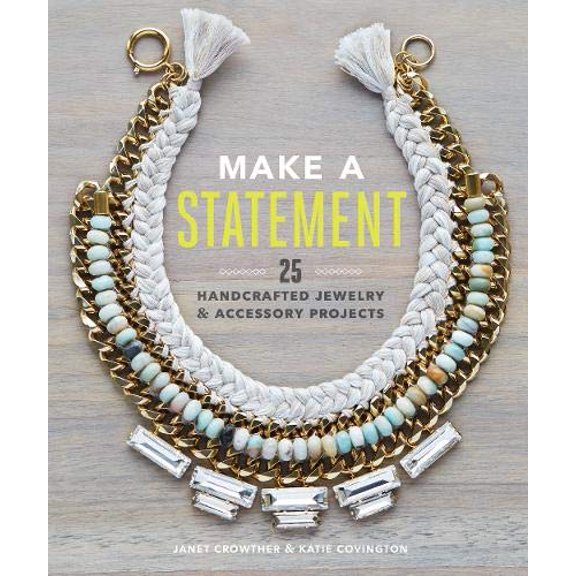 Pre-Owned Make a Statement : 25 Handcrafted Jewelry & Accessory Projects (Paperback)
