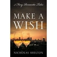 thumbnail image 1 of Make a Wish: 3 Fiery Romantic Tales Paperback 1478792639 9781478792635 Nicholas Shelton, 1 of 1