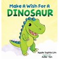 thumbnail image 1 of Make a Wish for a Book Make a Wish for a Dinosaur: Roar with the dinosaur, hug the dinosaur, rub the dinosaur's belly! A funny and silly book t, (Hardcover), 1 of 1