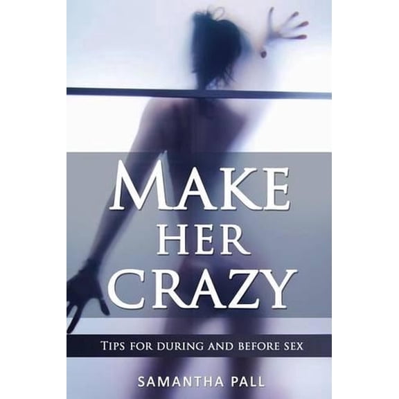 Make her crazy