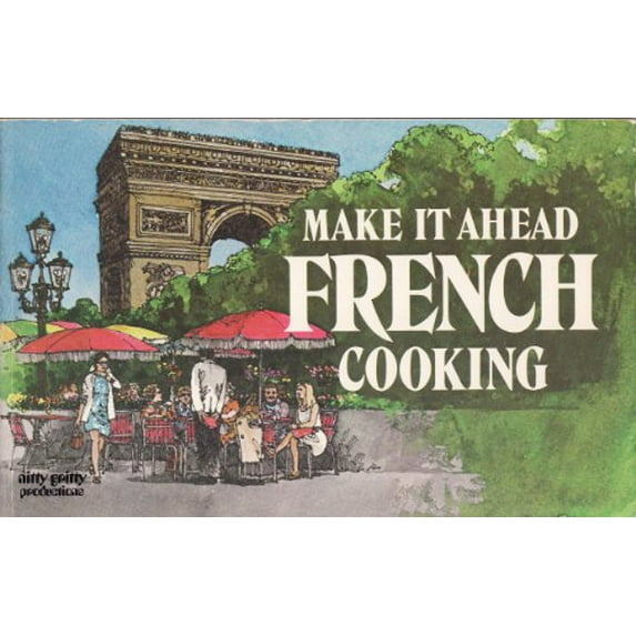 Pre-Owned Make It Ahead French Cooking (Paperback) 0911954384 9780911954388