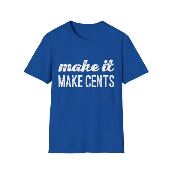 Make it Make Cents Inspirational Men Women Graphic Tee shirt
