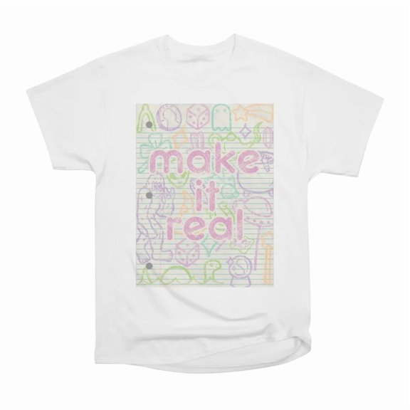 Make it Real T-Shirt Tee Gift For Him Merch For Her Apparel For Friend