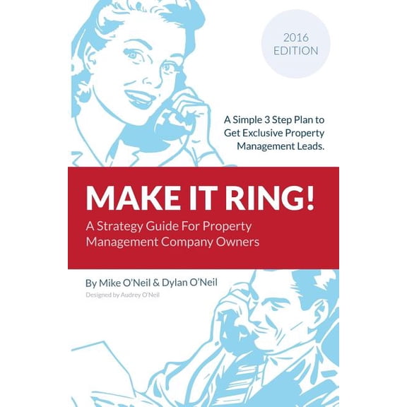 Make it Ring: A Simple 3 Step Plan To Get Exclusive Property Management Leads (Paperback)