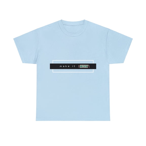 Make it Work t-shirt