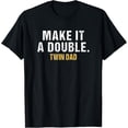 thumbnail image 1 of Make it a double Dad of twins T-Shirt, 1 of 4