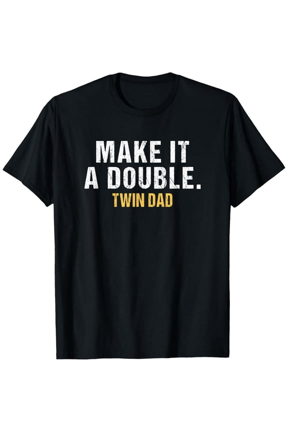 Make it a double Dad of twins T-Shirt