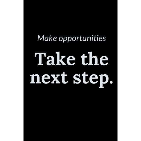 Make opportunities : Take the next step. (Paperback)