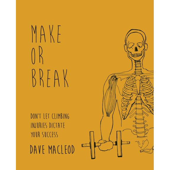 Make or Break: Don't Let Climbing Injuries Dictate Your Success, (Paperback)