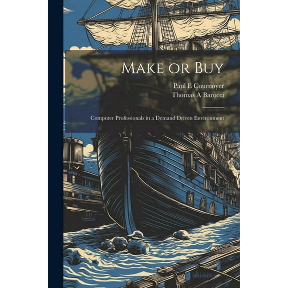 Make or Buy : Computer Professionals in a Demand Driven Environment (Paperback)