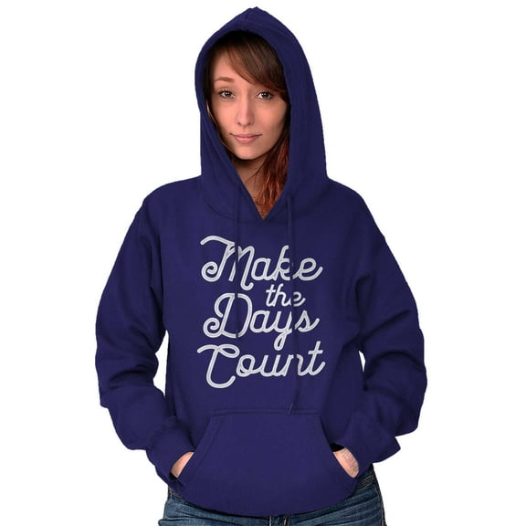Make the Days Count Inspirational Hoodie Sweatshirt Women Brisco Brands S