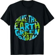 Make the Earth Green Again - Earth Day & Climate Strike Gift T-Shirt