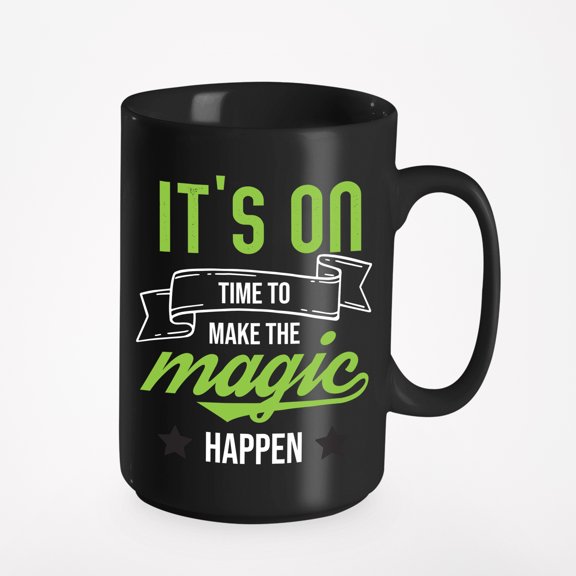 Make the Magic Happen, Black 15oz Ceramic Mug