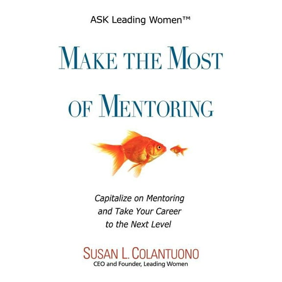 Make the Most of Mentoring  Paperback  Susan L. Colantuono