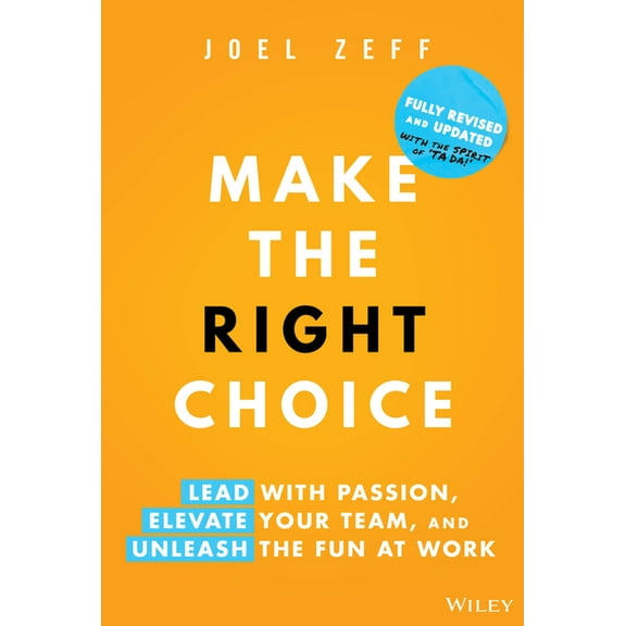 Make the Right Choice: Lead with Passion, Elevate Your Team, and Unleash the Fun at Work, (Hardcover)