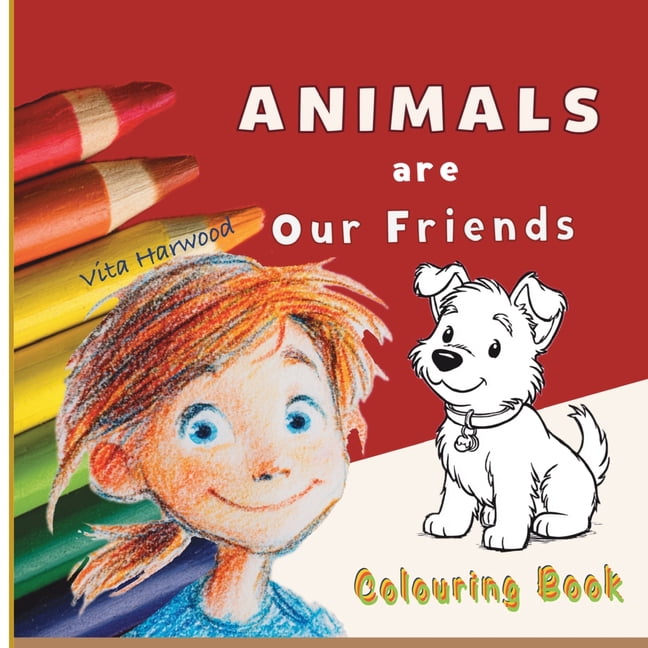 Make the World Bright with Your Colors! Animals Are Our Friends!: Meet the Animals and Bring Them to Life with Color, Book 2, (Paperback)