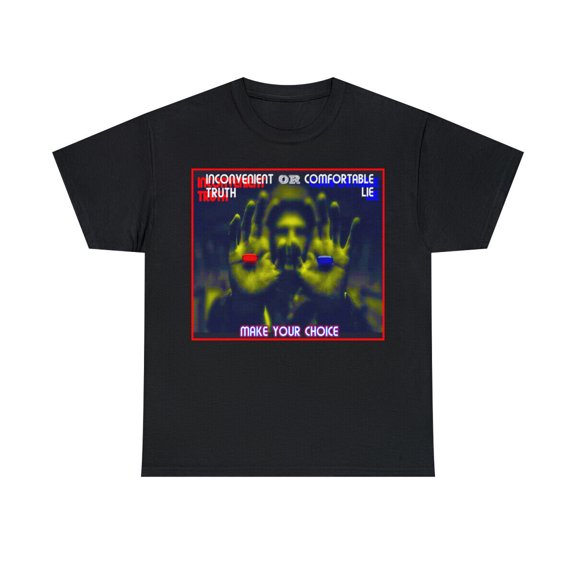 Make your Choice inconvenient truth or comfortable lie Short Sleeve Tee