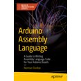 thumbnail image 1 of Maker Innovations Arduino Assembly Language: A Guide to Writing Assembly Language Code for Your Arduino Boards, (Paperback), 1 of 1