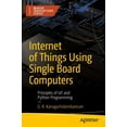 thumbnail image 1 of Maker Innovations Internet of Things Using Single Board Computers: Principles of Iot and Python Programming, (Paperback), 1 of 1