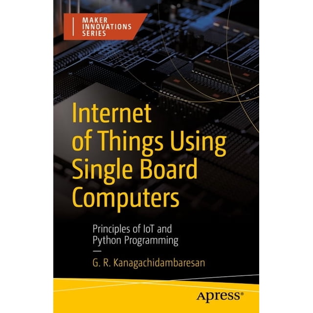 Maker Innovations Internet of Things Using Single Board Computers ...