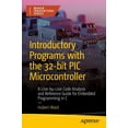 thumbnail image 1 of Maker Innovations Introductory Programs with the 32-Bit PIC Microcontroller: A Line-By-Line Code Analysis and Reference Guide for Embedded, (Paperback), 1 of 1
