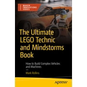 Maker Innovations The Ultimate Lego Technic Book How to Build Complex Vehicles and Machines, Paperback