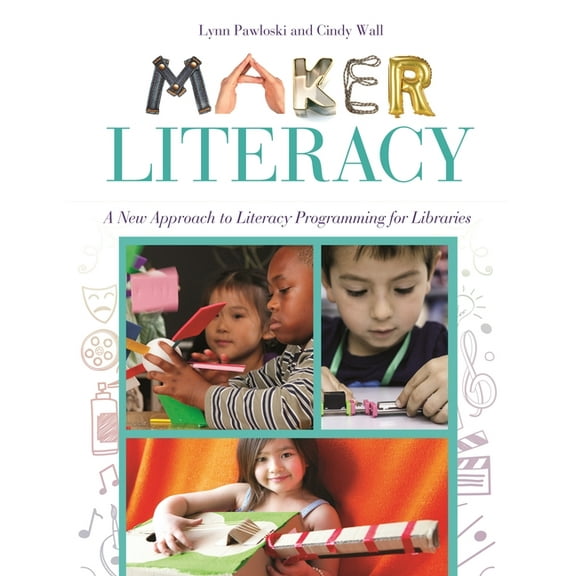 Maker Literacy: A New Approach to Literacy Programming for Libraries, (Paperback)