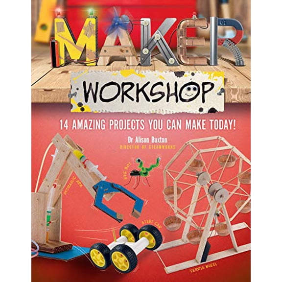 Pre-Owned Maker Workshop: Amazing Projects You Can Make Today (Hardcover) 1783126442 9781783126446