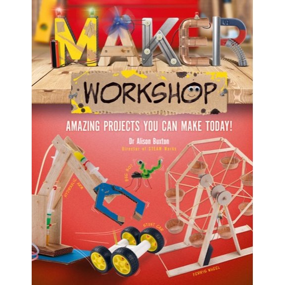 Maker Workshop: Amazing Projects You Can Make Today!, (Hardcover)