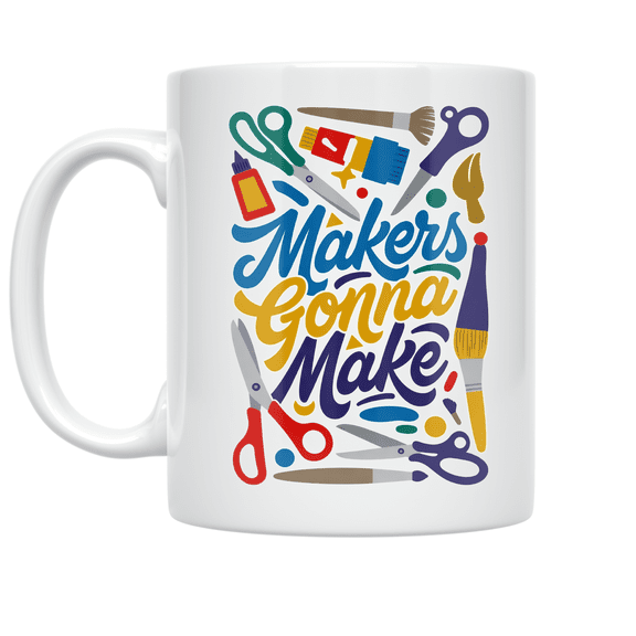 Makers Gonna Make Crafting Tools Design - DIY Enthusiast - 11 oz Ceramic Coffee Mug
