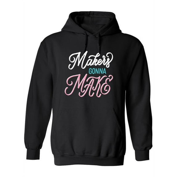 Makers Gonna Make. Hoodie Women -Image by Shutterstock, Female 3X-Large