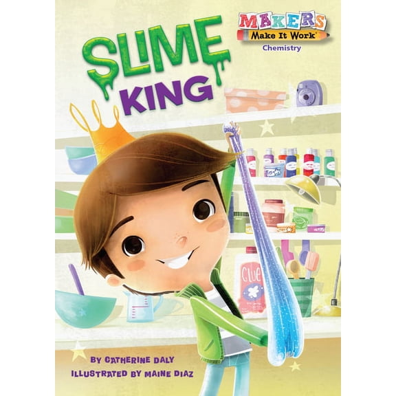 Makers Make It Work: Slime King (Paperback)