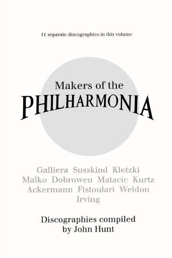 Makers of the Philharmonia. 11 Discographies. Alceo Galliera, Walter Susskind, Paul Kletzki, Nicolai Malko, Issay Dobrowen, Lovro Von Matacic, Efrem K (Paperback)