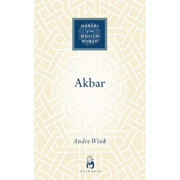 Makers of the Muslim World: Akbar (Hardcover)