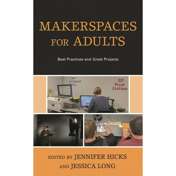 Makerspaces for Adults: Best Practices and Great Projects, (Paperback)