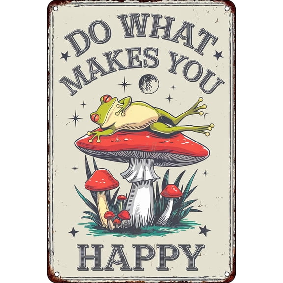Do What Makes You Happy Funny Metal mushroom Sign Wall Art for Bedroom Bar Living Room Office Man Cave and Gifts Vintage Style 8x12 Inch (STYLE1, 8 * 12 Inch)