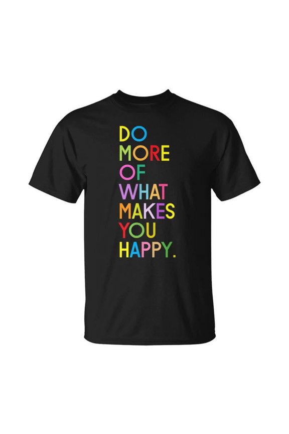 Do More Of What Makes You Happy Inspirational Quote Graphic T-Shirt, Colorful Rainbow Text Positive Message Unisex Short Sleeve Tee, Motivational Casual Apparel for Men and Women