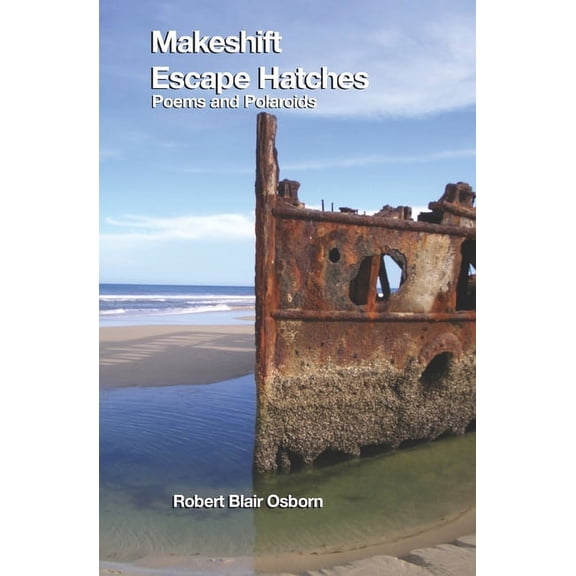 Makeshift Escape Hatches: Poems and Polaroids (Paperback)