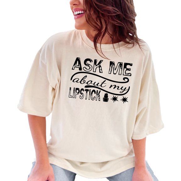 Makeup Enthusiast Quote, Ask Me About My Lipstick, Ivory Comfort Colors T-Shirt, XL